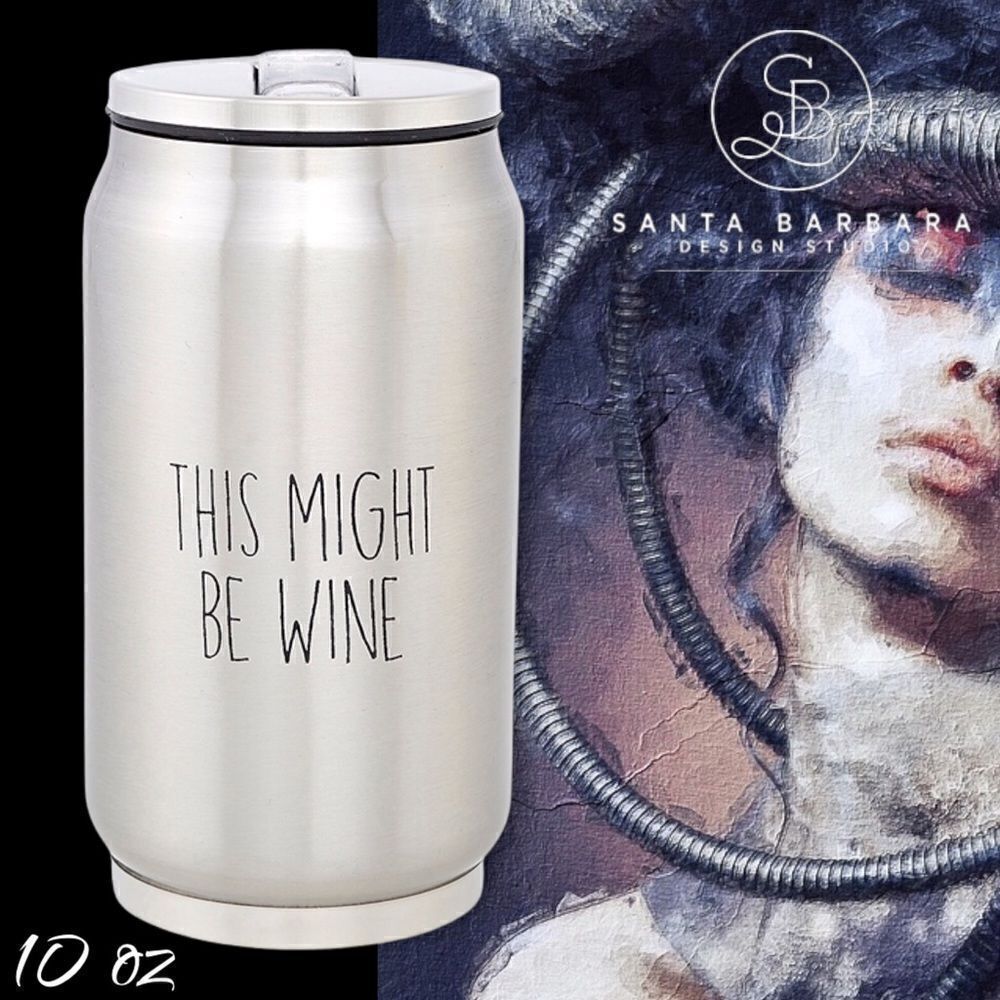 STAINLESS STEEL CAN - THIS MIGHT BE WINE